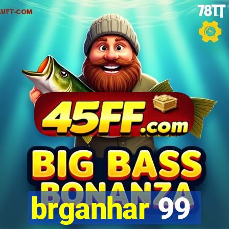 brganhar 99